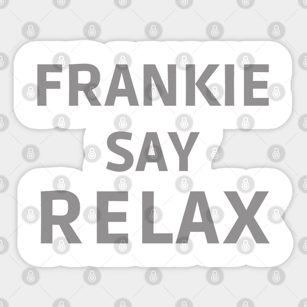 Frankie Say Relax Sticker by apparel.tolove@gmail.com